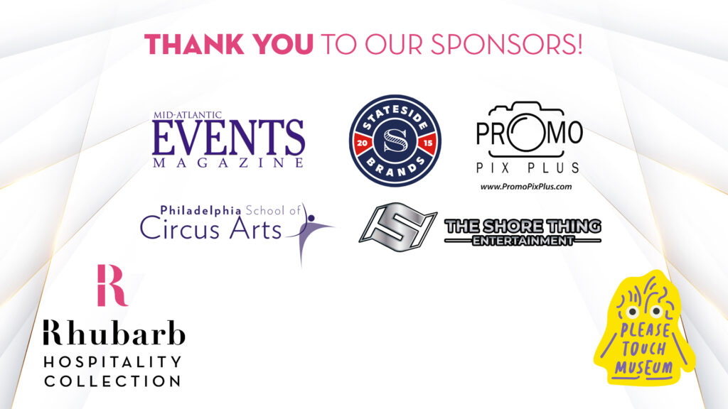 A “Thank You to Our Sponsors!” banner with seven sponsor logos: Mid-Atlantic Events Magazine, Stateside Brands, Promo Pix Plus, Philadelphia School of Circus Arts, The Shore Thing Entertainment, Rhubarb Hospitality Collection, and Please Touch Museum.